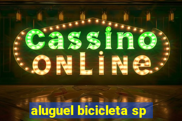 aluguel bicicleta sp
