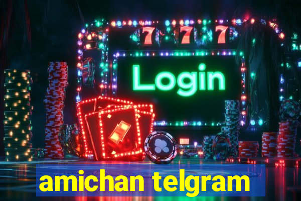 amichan telgram