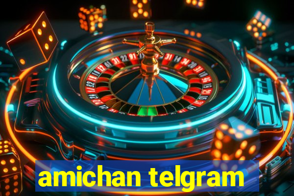 amichan telgram