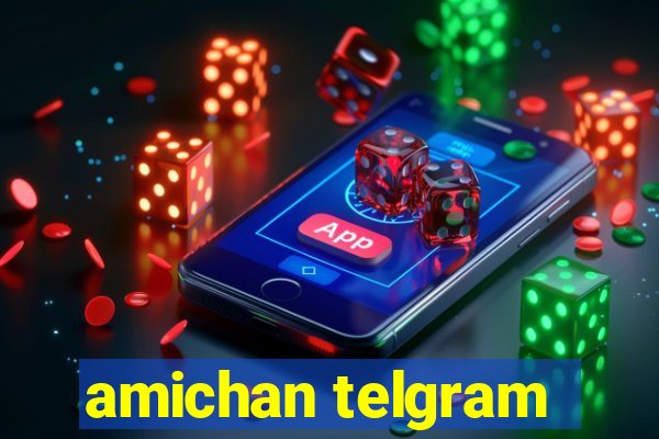 amichan telgram