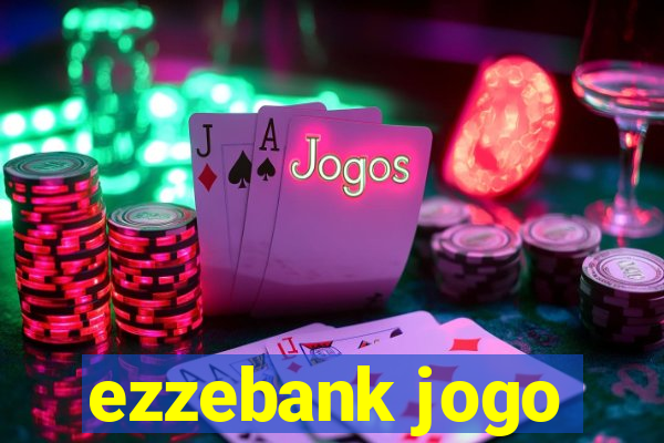 ezzebank jogo