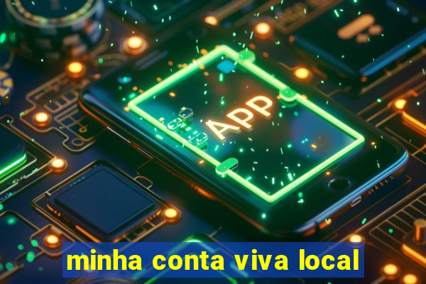 minha conta viva local