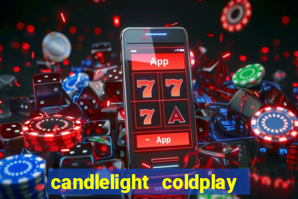 candlelight coldplay x imagine dragons