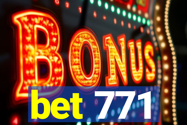 bet 771
