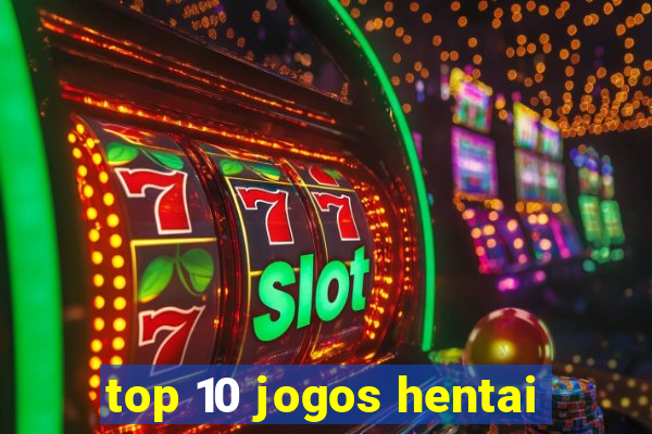 top 10 jogos hentai