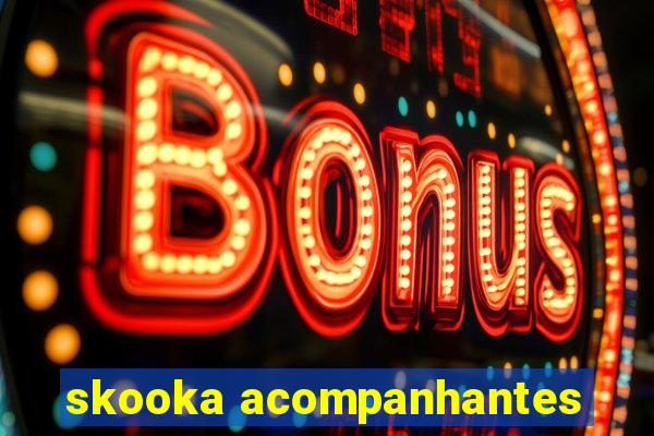 skooka acompanhantes