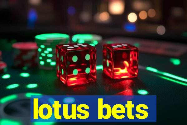 lotus bets