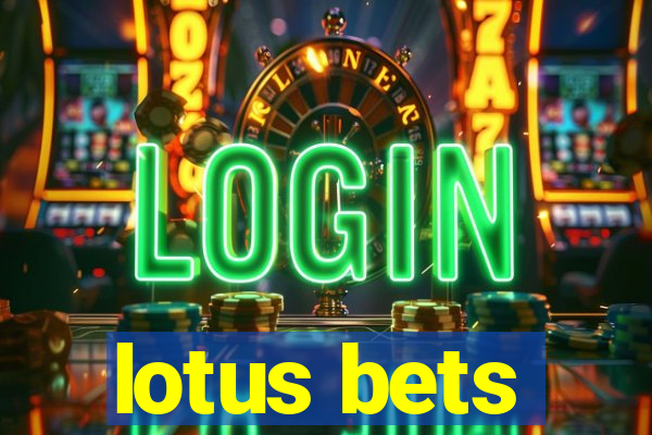 lotus bets