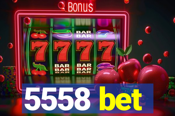 5558 bet