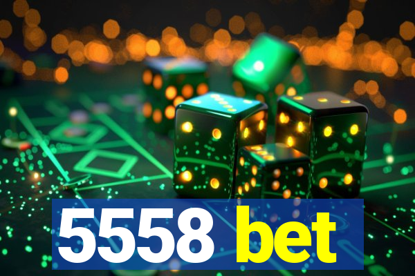 5558 bet