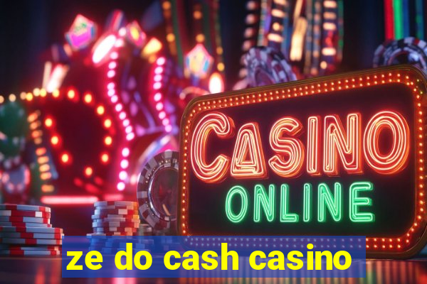 ze do cash casino