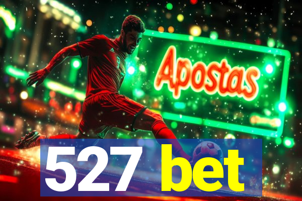 527 bet