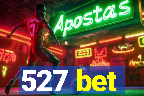 527 bet