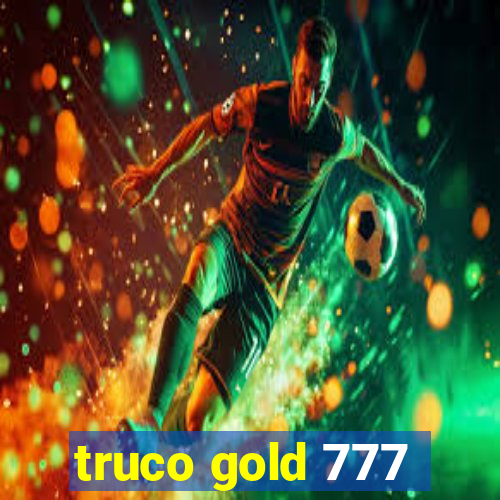 truco gold 777