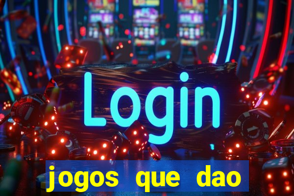 jogos que dao dinheiro sem deposito