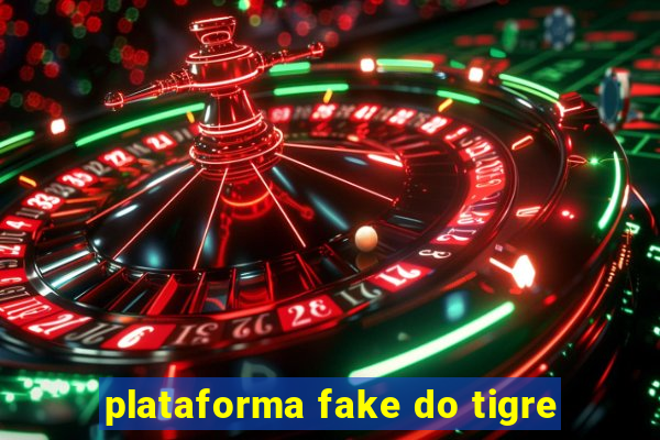 plataforma fake do tigre