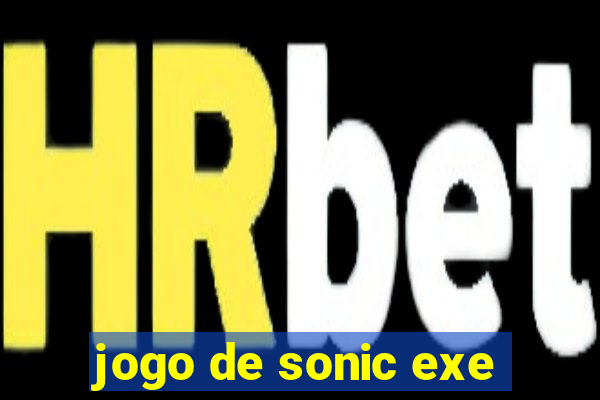 jogo de sonic exe