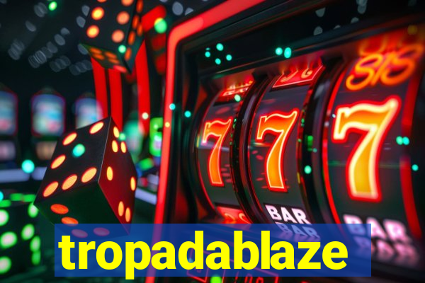 tropadablaze