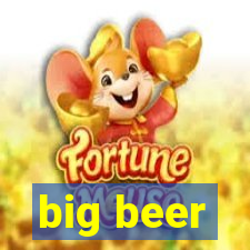 big beer