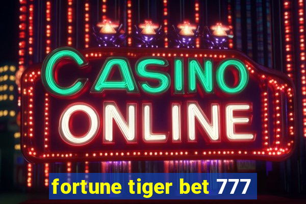 fortune tiger bet 777