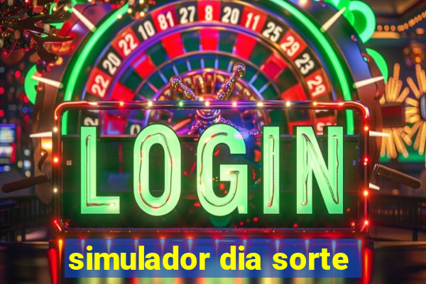 simulador dia sorte