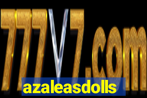 azaleasdolls