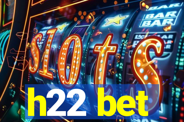 h22 bet