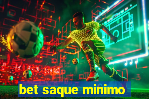 bet saque minimo