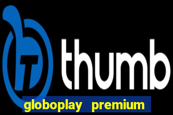 globoplay premium mod apk
