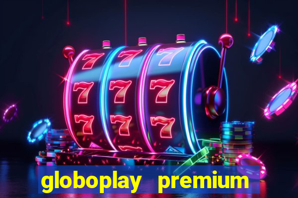 globoplay premium mod apk