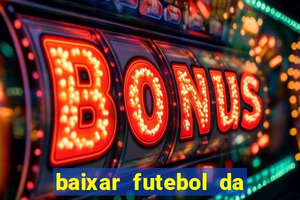 baixar futebol da hora 3.7 atualizado