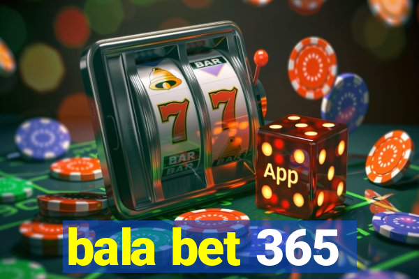 bala bet 365