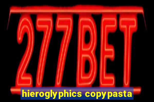 hieroglyphics copypasta