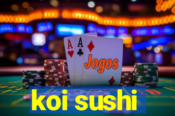 koi sushi