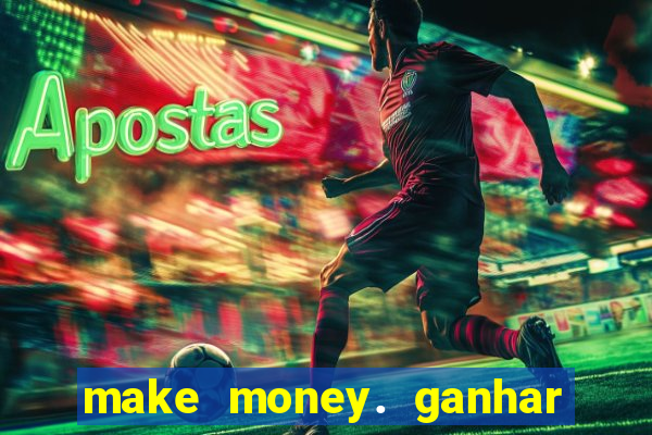 make money. ganhar dinheiro jogando