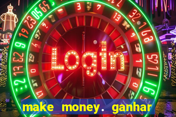 make money. ganhar dinheiro jogando