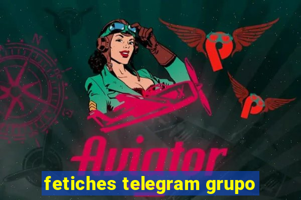 fetiches telegram grupo
