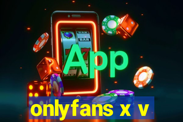 onlyfans x v