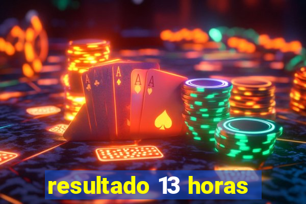resultado 13 horas