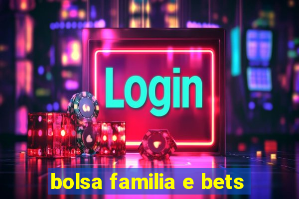 bolsa familia e bets