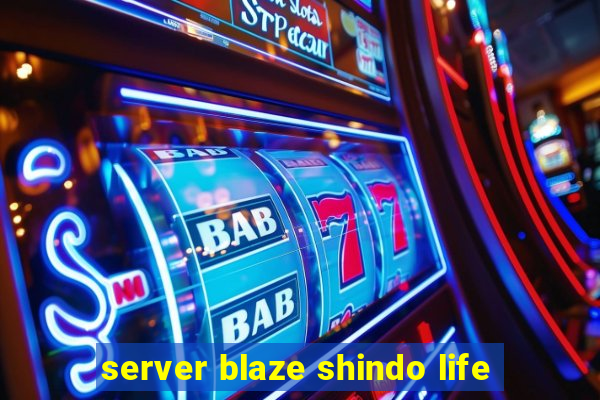 server blaze shindo life