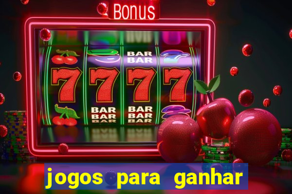 jogos para ganhar dinheiro sem pagar nada