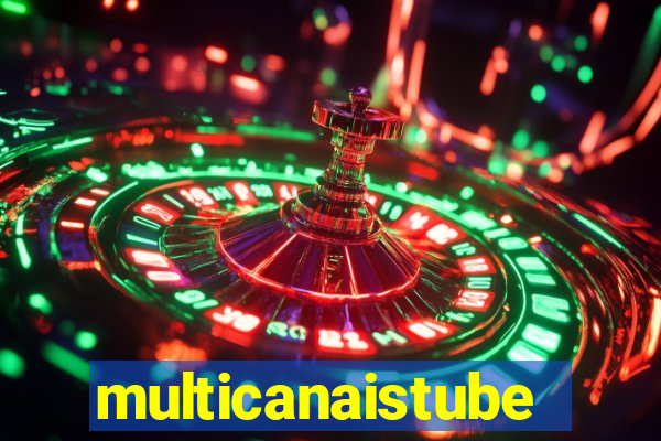 multicanaistube