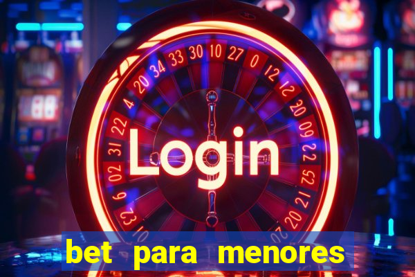 bet para menores de idade