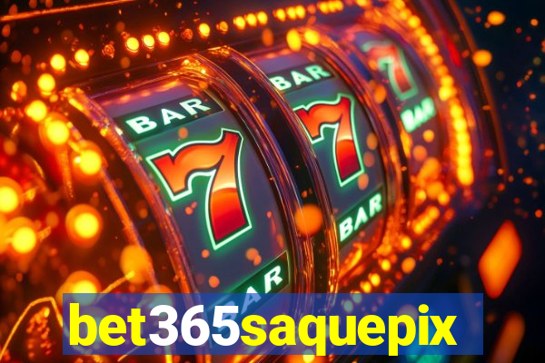 bet365saquepix
