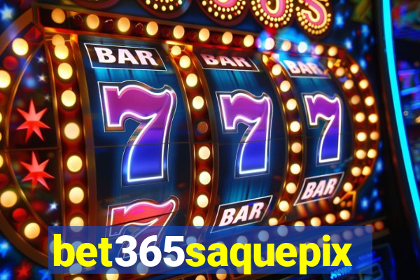 bet365saquepix