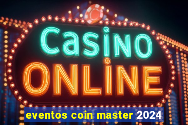 eventos coin master 2024