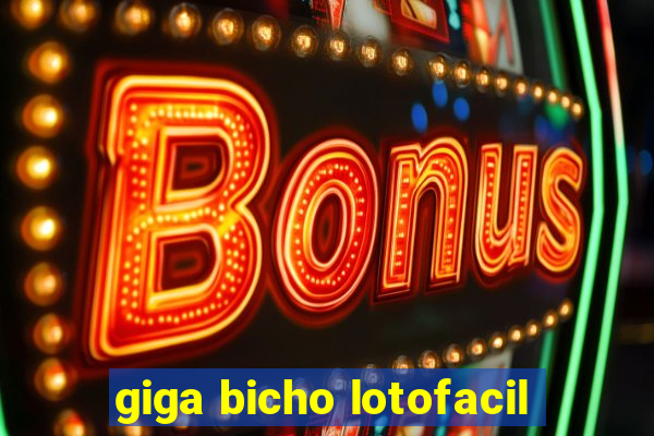 giga bicho lotofacil