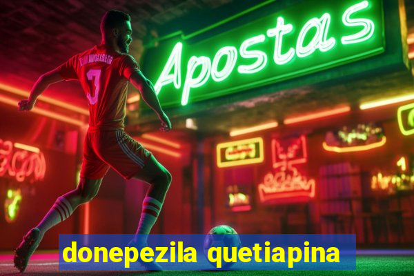 donepezila quetiapina