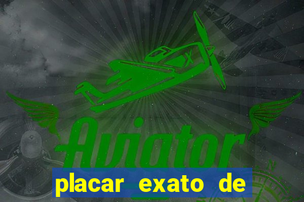 placar exato de jogos de hoje